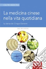 La medicina cinese nella vita quotidiana libro