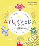 Ayurveda pratico. Scopri chi sei e ciò di cui hai bisogno per portare equilibrio nella tua vita libro