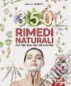 350 rimedi naturali. Per ringiovanire viso e corpo libro di Hakimova Joanna