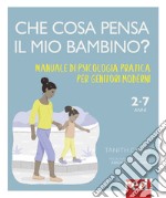 Che cosa pensa il mio bambino? Manuale di psicologia pratica per genitori moderni libro