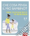 Che cosa pensa il mio bambino? Manuale di psicologia pratica per genitori moderni libro di Carey Tanith Rudkin Angharad