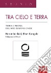 Tra cielo e terra. Agopressione, shiatsu, moxa, dietetica, medicina erboristica: guida pratica all'arte curativa cinese libro