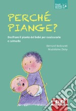 Perché piange? Decifrare il pianto del bebè per rassicurarlo e calmarlo