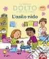 L'asilo nido. Ediz. a colori libro di Dolto Catherine Faure-Poirée Colline