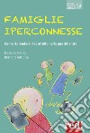 Famiglie iperconnesse. Come riprendere il controllo nella quotidianità libro