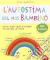 L'autostima del mio bambino. 50 attività per imparare a credere nelle proprie potenzialità libro