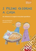 I primi giorni a casa. Per affrontare al meglio le situazioni quotidiane