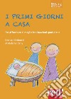 I primi giorni a casa. Per affrontare al meglio le situazioni quotidiane libro di Bedouret Bernard Deny Madeleine
