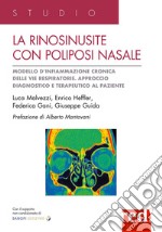 La rinosinusite con poliposi nasale. Modello d'infiammazione cronica delle vie respiratorie. Approccio terapeutico al paziente