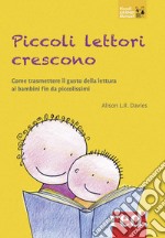 Piccoli lettori crescono. Come trasmettere il gusto della lettura ai bambini fin da piccolissimi