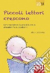 Piccoli lettori crescono. Come trasmettere il gusto della lettura ai bambini fin da piccolissimi libro di Davies Alison L. R.