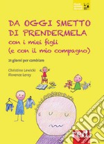 Da oggi smetto di prendermela con i miei figli (e con il mio compagno). 21 giorni per cambiare