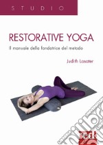 Restorative yoga. Il manuale della fondatrice del metodo libro