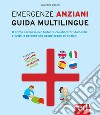 Emergenze anziani. Guida multilingue. Il primo soccorso per badanti, collaboratori domestici e tutte le persone che accudiscono gli anziani. Ediz. italiana, inglese, spagnola e russa libro di Decimi Valentina