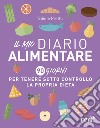 Il mio diario alimentare. 90 giorni per tenere sotto controllo la propria dieta libro