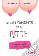 Allattamento per tutte. Strumenti, verità e miti da sfatare libro