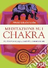 Meditazione sui chakra. Per ritrovare energia, creatività, concentrazione libro di Swami Saradananda