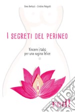 I segreti del perineo. Vincere i tabù per una vagina felice libro