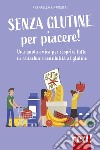 Senza glutine, per piacere! Una guida amica per scoprire tutto su celiachia e sensibilità al glutine libro