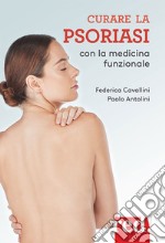 Curare la psoriasi con la medicina funzionale libro