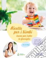 Ricette per i bimbi buone per tutta la famiglia