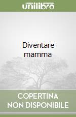 Diventare mamma libro