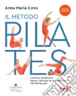 Il metodo pilates. L'opera completa sulla tecnica di allenamento più popolare. Nuova ediz. libro