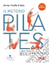 Il metodo pilates. L'opera completa sulla tecnica di allenamento più popolare. Nuova ediz. libro