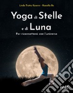 Yoga di stelle e di luna. Per riconnettersi con l'universo libro