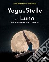 Yoga di stelle e di luna. Per riconnettersi con l'universo libro di Trotta Kaserer Linda Bo Rossella