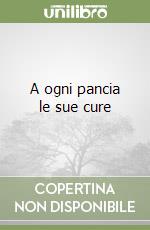 A ogni pancia le sue cure libro