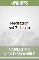 Meditazioni sui 7 chakra libro