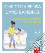 Che cosa pensa il mio bambino? Manuale di psicologia pratica per genitori moderni libro