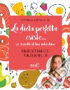 La dieta perfetta esiste... se ascolti il tuo intestino. Principi e ricette delle diete Paleo, Chetogenica, Gaps libro