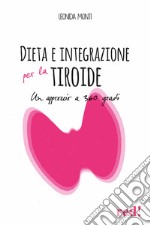 Dieta e integrazione per la tiroide. Un approccio a 360 gradi libro