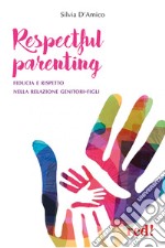 Respectful parenting. Fiducia e rispetto nella relazione genitori-figli