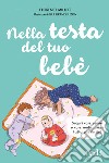 Nella testa del tuo bebè libro di Millot Florence