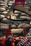 Noi, Salassi! libro