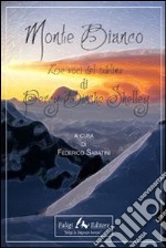 Monte Bianco. Le voci del sublime di Percy Bisshe Shelley libro