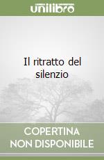 Il ritratto del silenzio libro
