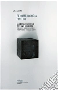 Fenomenologia eretica. Saggio sull'esperienza immediata della cosa libro