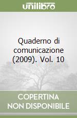 Quaderno di comunicazione (2009). Vol. 10 libro