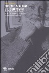 Eugenio Scalfari e il suo tempo. Un viaggio nelle idee di Scalfari e nei fatti, gli avvenimenti più importanti della recente storia d'Italia libro di Cannatà Angelo