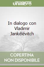 In dialogo con Vladimir Jankélévitch libro