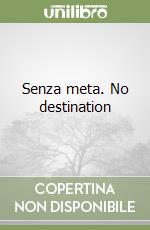 Senza meta. No destination