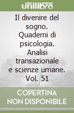 Il divenire del sogno. Quaderni di psicologia. Analisi transazionale e scienze umane. Vol. 51 libro