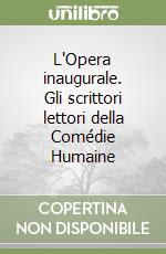 L'Opera inaugurale. Gli scrittori lettori della Comédie Humaine