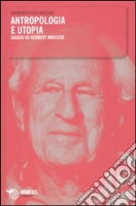 Antropologia e utopia. Saggio su Herbert Marcuse libro