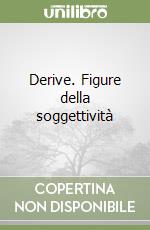 Derive. Figure della soggettività libro