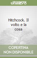 Hitchcock. Il volto e la cosa libro